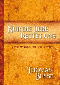 Nur die Liebe rettet uns