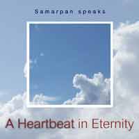 SAMARPAN SPEAKS: A Heartbeat in Eternity