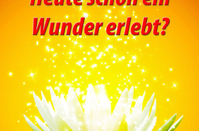 Heute schon ein Wunder erlebt?