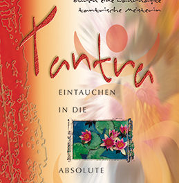 Daniel Odier: Tantra – Eintauchen in die absolute Liebe