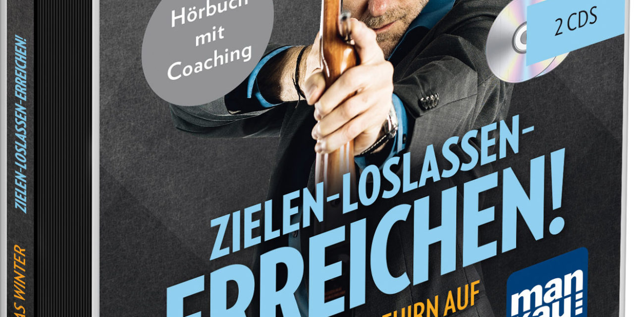 Zielen – Loslassen – Erreichen