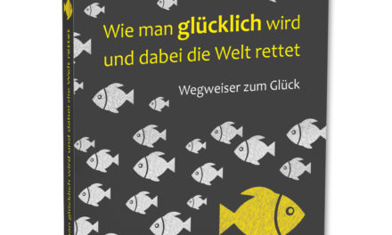 Wie man glücklich wird und dabei die Welt rettet