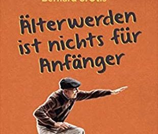 Älterwerden ist nichts für Anfänger