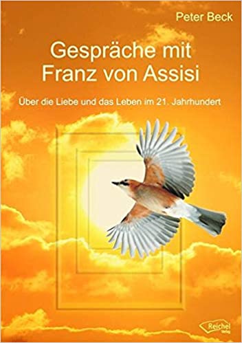 Gespräche mit Franz von Assisi von Peter Beck