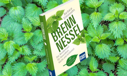 Brennnessel – das Wunderkraut für Gesundheit, Küche und Schönheit